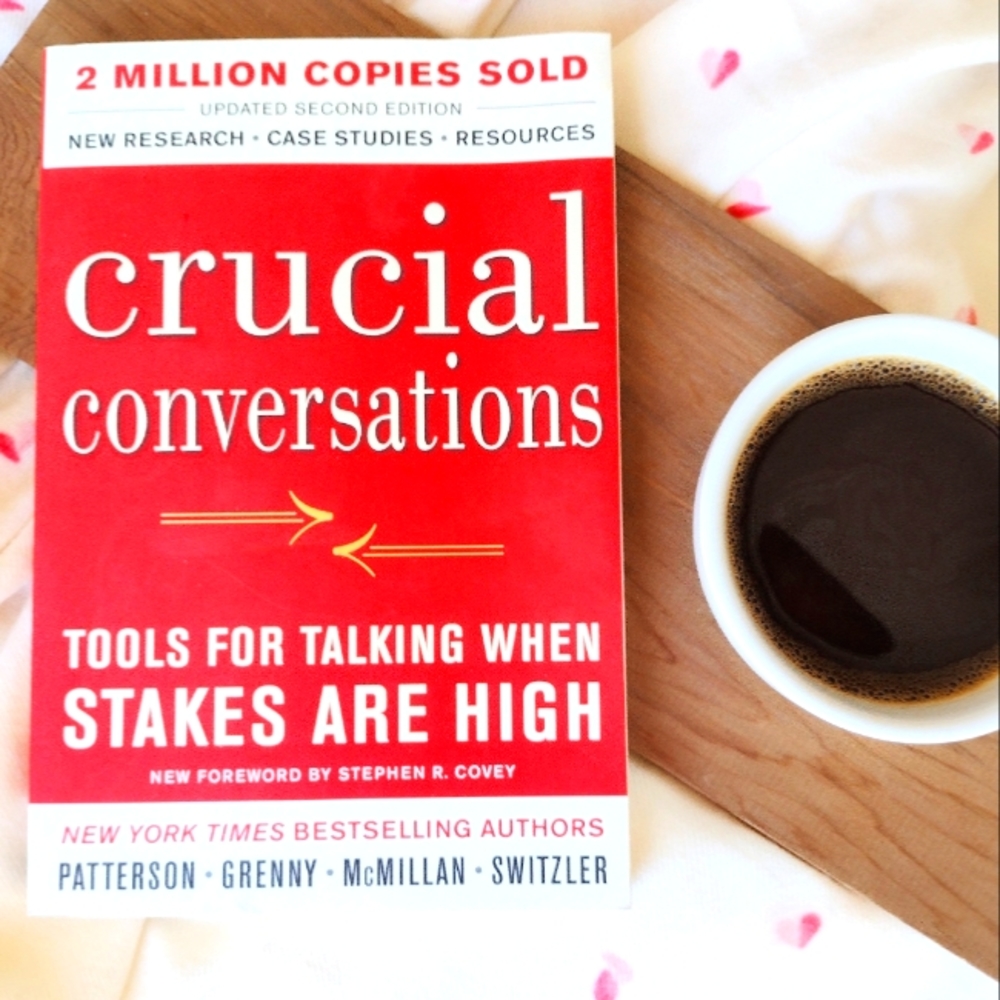 Crucial Conversations: Tools for Talking When Stakes are High
